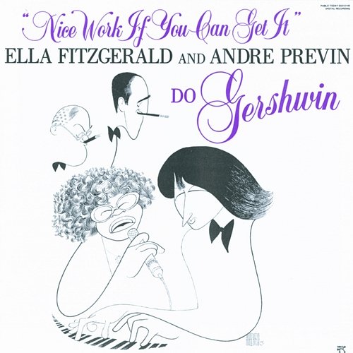 Nice Work If You Can Get It Ella Fitzgerald, André Previn