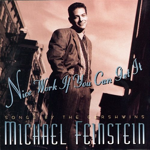 Nice Work If You Can Get It Michael Feinstein