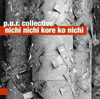 Nich Nichi Kore Ko Nichi P.U.R. Collective