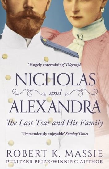Nicholas and Alexandra: The Last Tsar and his Family Massie Robert K.