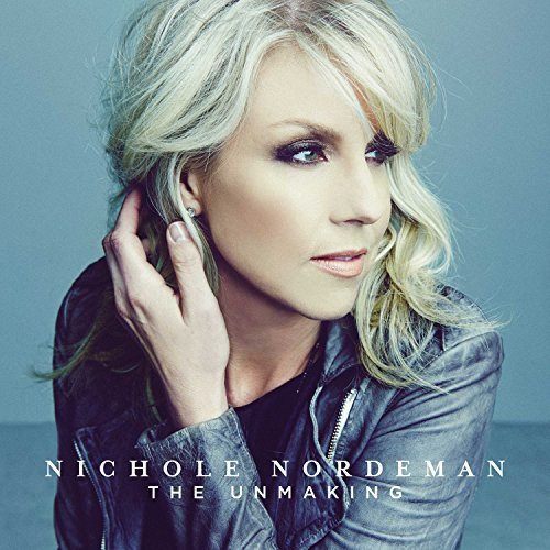 Nichole Nordeman - The Unmaking Various Artists