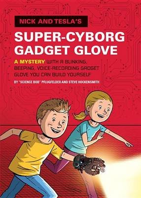 Nick and Tesla's Super-Cyborg Gadget Glove Pflugfelder Science Bob