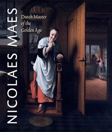 Nicolaes Maes: Dutch Master of the Golden Age Opracowanie zbiorowe