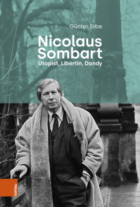 Nicolaus Sombart - Utopist, Libertin, Dandy Böhlau