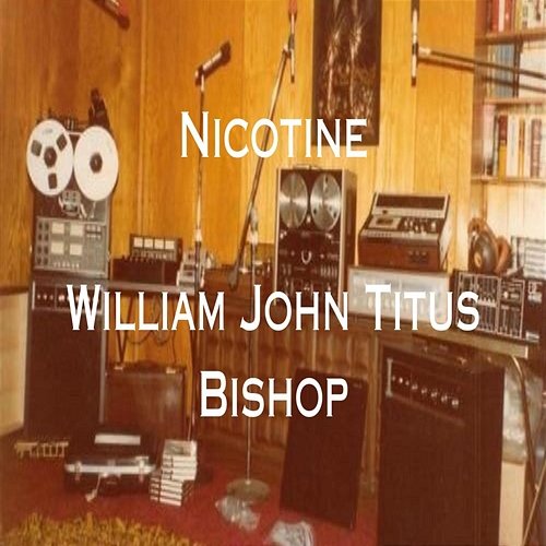 Nicotine William John Titus Bishop