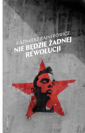 Nie będzie żadnej rewolucji Rajnerowicz Kazimierz