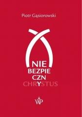 (Nie)bezpieczny Chrystus Gąsiorowski Piotr