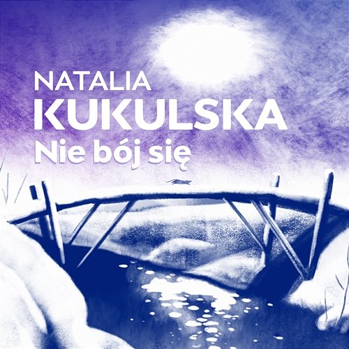 Nie Boj Sie Natalia Kukulska