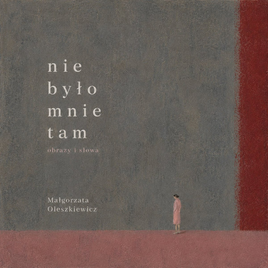 Nie było mnie tam. Obrazy i słowa - ebook PDF Oleszkiewicz Małgorzata