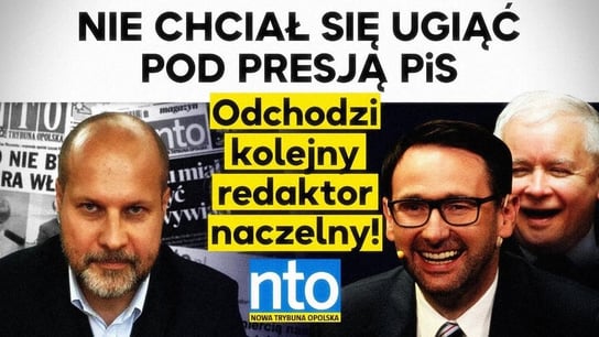 Nie chciał się ugiąć pod presją PiS. Odchodzi kolejny redaktor naczelny: "Nowa Trybuna Opolska" - Idź Pod Prąd Na Żywo - podcast - audiobook Opracowanie zbiorowe