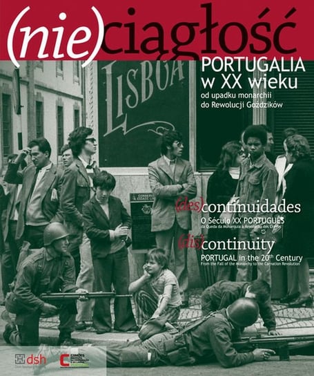 (Nie)ciągłość. Portugalia w XX wieku od upadku monarchii do Rewolucji Goździków Opracowanie zbiorowe