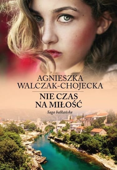Nie czas na miłość Walczak-Chojecka Agnieszka