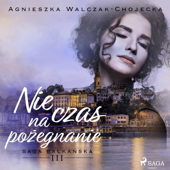 Nie czas na pożegnanie Walczak-Chojecka Agnieszka