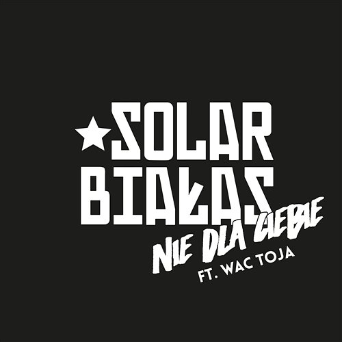 Nie dla Ciebie Solar, Białas feat. Wac Toja