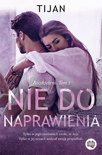 Nie do naprawienia. Rozdzieleni. Tom 1 Tijan
