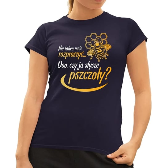 Nie łatwo mnie rozproszyć... Ooo, czy słyszę pszczoły? - damska koszulka na prezent Granatowa Koszulkowy