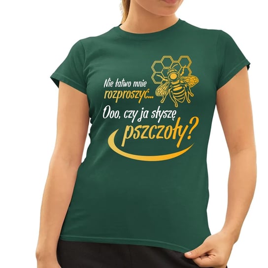 Nie łatwo mnie rozproszyć... Ooo, czy słyszę pszczoły? - damska koszulka na prezent Zielona Koszulkowy