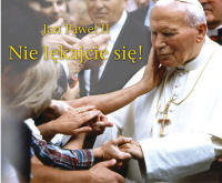 Nie lękajcie się! Jan Paweł II