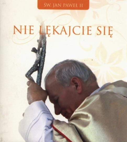 Nie lękajcie się Jan Paweł II