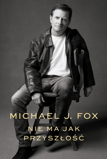 Nie ma jak przyszłość Fox Michael J.