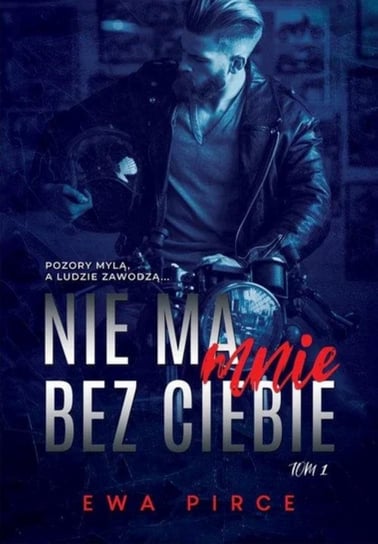 Nie ma mnie bez Ciebie. Tom 1 - ebook mobi Pirce Ewa