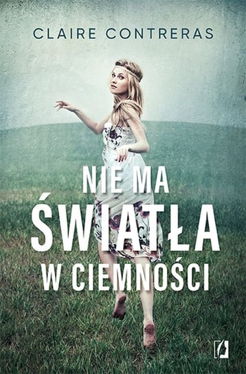 Nie ma światła w ciemności. Ciemność. Tom 1 Contreras Claire