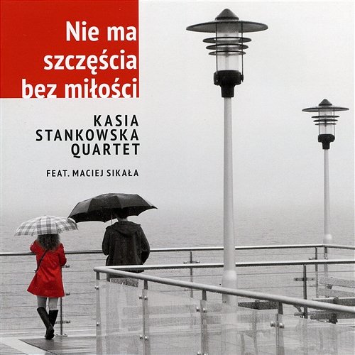 Nie ma szczęścia bez miłości Kasia Stankowska Quartet