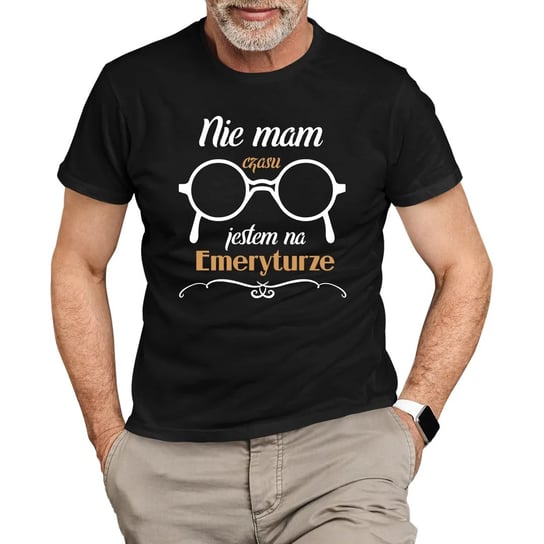 nie mam czasu, jestem na emeryturze - męska koszulka na prezent Koszulkowy