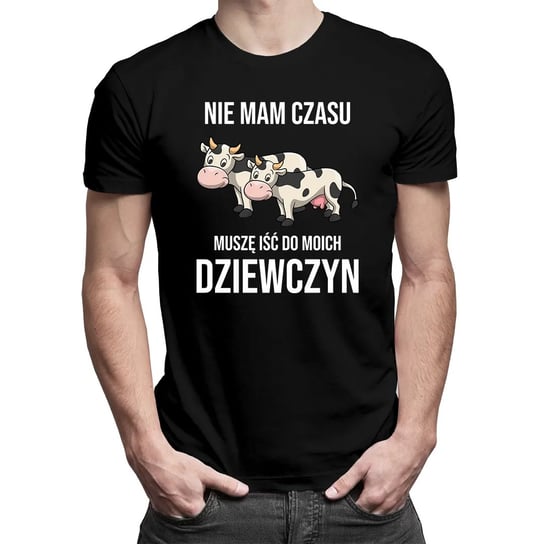 Nie mam czasu, muszę iść do moich dziewczyn (krowy) - męska koszulka na prezent dla hodowcy krów Koszulkowy