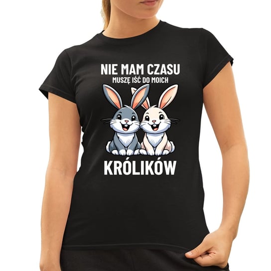 Nie mam czasu, muszę iść do moich królików - damska koszulka na prezent Koszulkowy