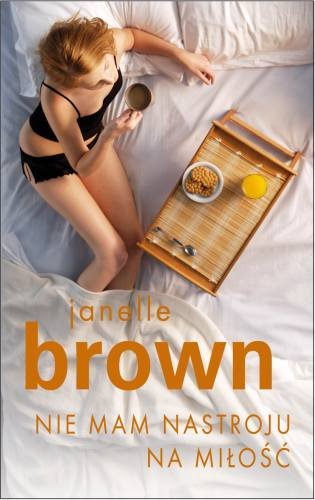 Nie mam nastroju na miłość Brown Janelle
