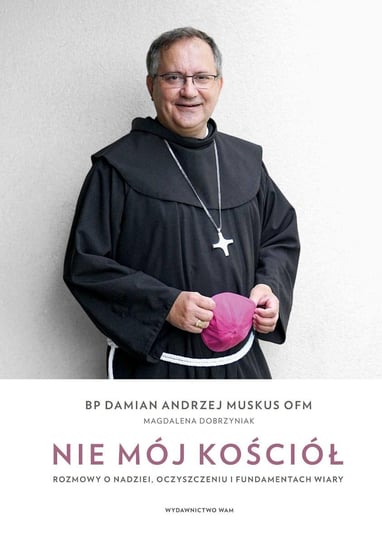 Nie mój Kościół. Rozmowy o nadziei, oczyszczeniu i fundamentach wiary Damian Andrzej Muskus, Magdalena Dobrzyniak