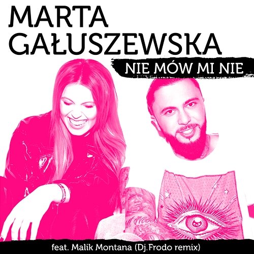 Nie Mów Mi Nie Marta Gałuszewska feat. Malik Montana