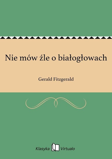 Nie mów źle o białogłowach Fitzgerald Gerald