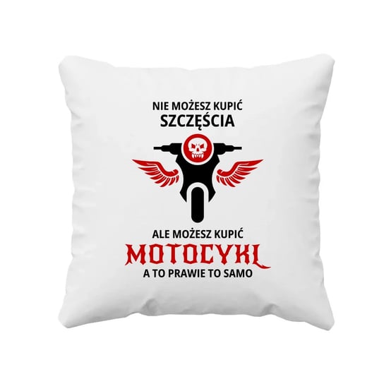 Nie możesz kupić szczęścia, ale możesz kupić motocykl - poduszka na prezent dla motocyklisty Koszulkowy