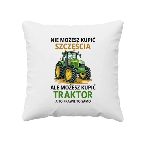Nie możesz kupić szczęścia, ale możesz kupić traktor - poduszka na prezent dla rolnika Koszulkowy