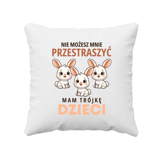 Nie możesz mnie przestraszyć, mam trójkę dzieci - poduszka na prezent dla mamy, taty Koszulkowy