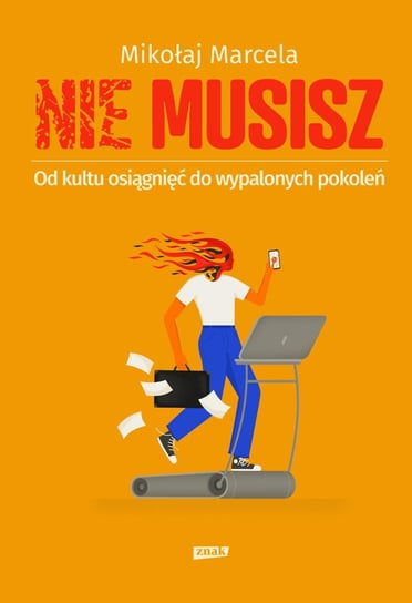 Nie musisz. Od kultu osiągnięć do wypalonych pokoleń - ebook mobi Marcela Mikołaj