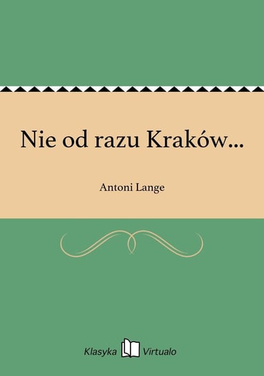 Nie od razu Kraków... Lange Antoni