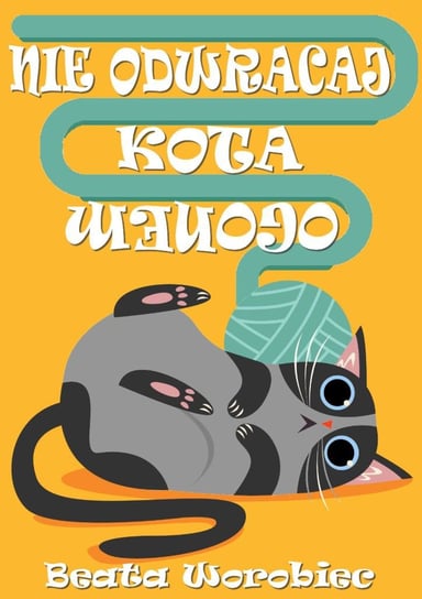 Nie odwracaj kota ogonem - ebook mobi Worobiec Beata