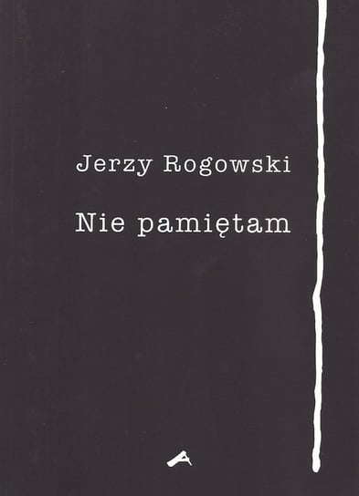 Nie pamiętam Rogowski Jerzy
