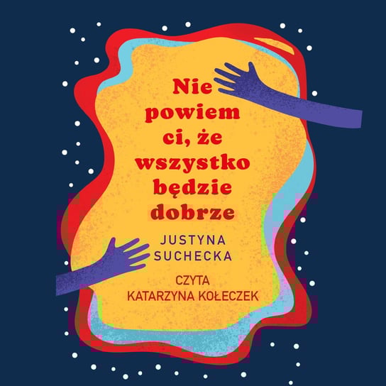 Nie powiem ci, że wszystko będzie dobrze - audiobook Suchecka Justyna