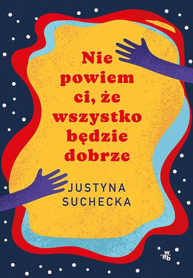 Nie powiem ci, że wszystko będzie dobrze. Książka z autografem Suchecka Justyna