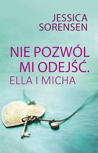 Nie pozwól mi odejść. Ella i Micha Sorensen Jessica