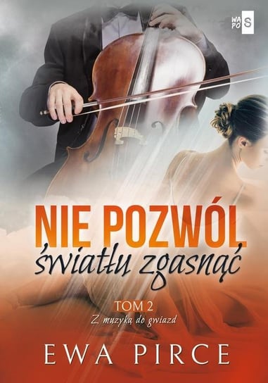 Nie pozwól światłu zgasnąć. Z muzyką do gwiazd. Tom 2 - ebook mobi Pirce Ewa