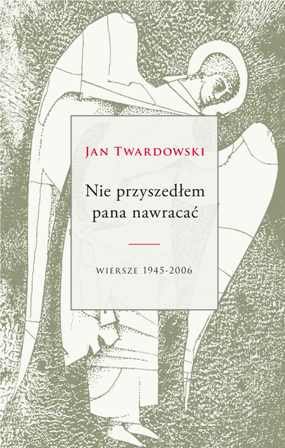 Nie przyszedłem pana nawracać Twardowski Jan