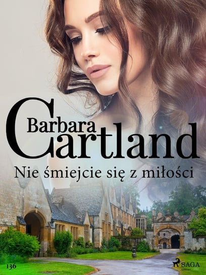 Nie śmiejcie się z miłości. Ponadczasowe historie miłosne Barbary Cartland Cartland Barbara