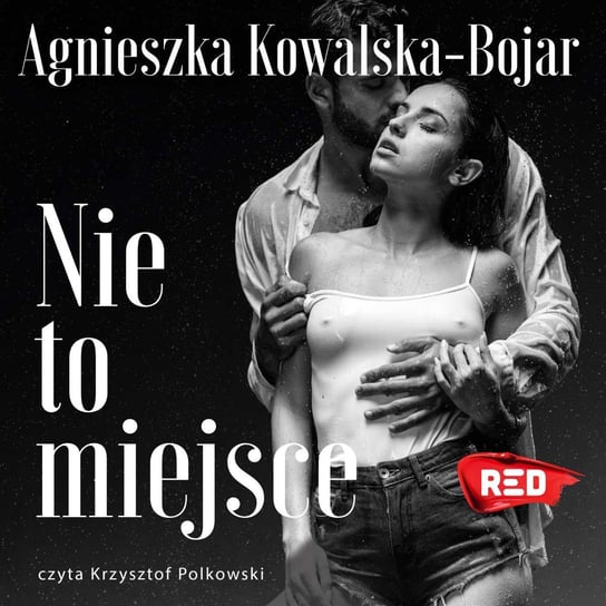 Nie to miejsce Kowalska-Bojar Agnieszka