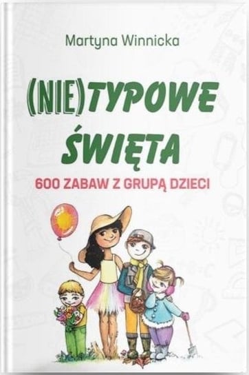 (Nie)typowe Święta. 600 zabaw z grupą dzieci Radosne Projekty Paweł Wasiak