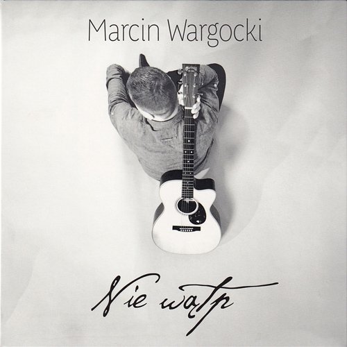 Nie wątp Marcin Wargocki